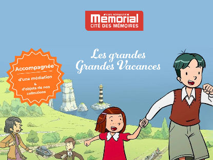 Les grandes Grandes Vacances – Mémorial de Caen